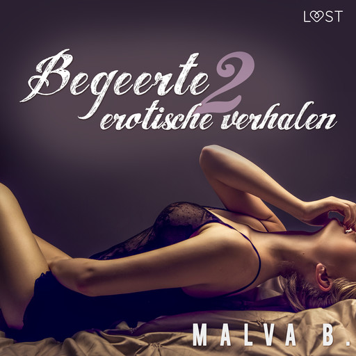 Begeerte 2 - erotisch verhaal, Malva B