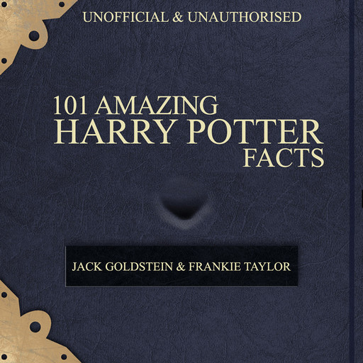 101 Amazing Harry Potter Facts, Jack Goldstein, Frankie Taylor