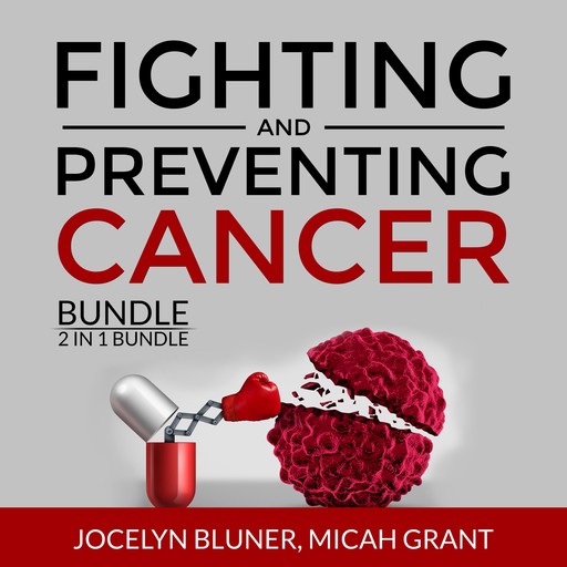 Fighting and Preventing Cancer Bundle, 2 in 1 Bundle: The Metabolic Approach to Cancer and Cancer Secrets, Micah Grant, Jocelyn Bluner
