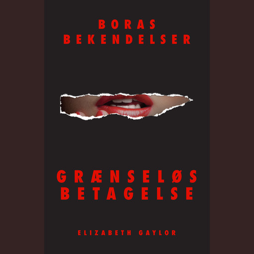 Boras bekendelser: Grænseløs betagelse, Elizabeth Gaylor