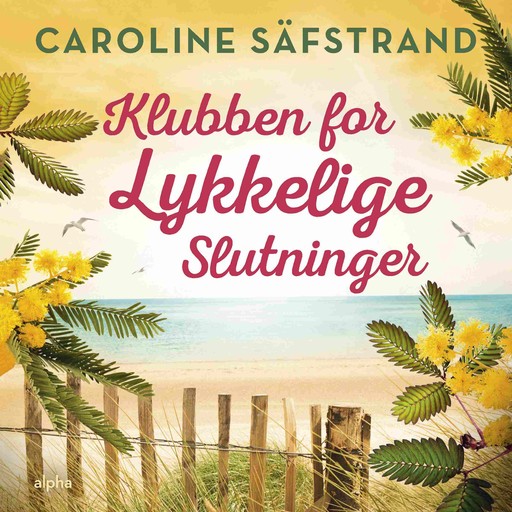 Klubben for lykkelige slutninger, Caroline Säfstrand