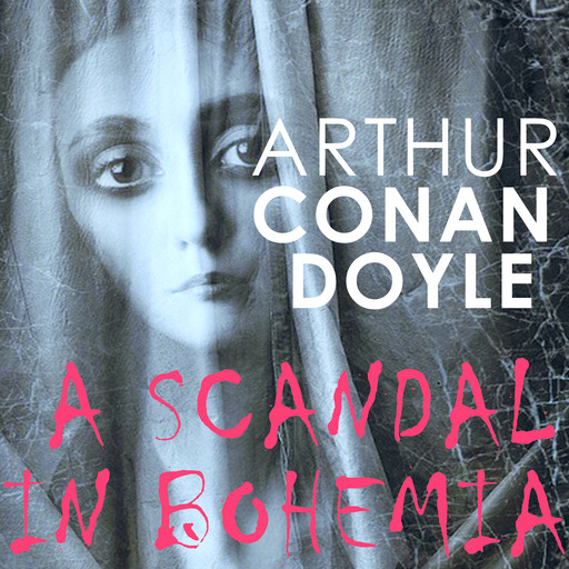 A Scandal in Bohemia, Arthur Conan Doyle