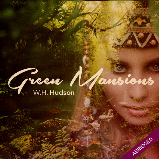 Green Mansions, W.H.Hudson