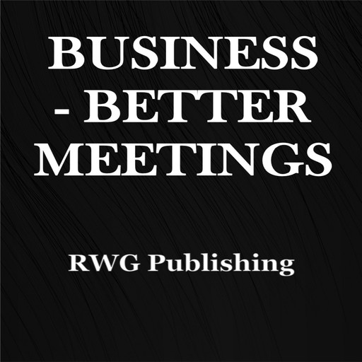 Business - Better Meetings, RWG Publishing