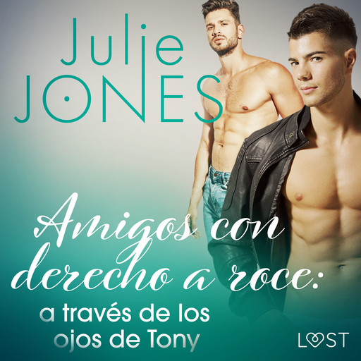Amigos con derecho a roce: a través de los ojos de Tony, Julie Jones