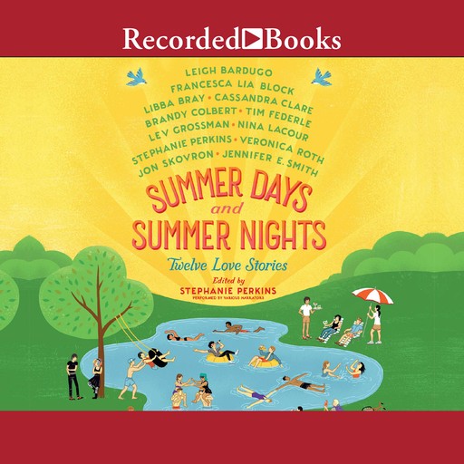 Summer Days and Summer Nights, Cassandra Clare, Veronica Roth, Stephanie Perkins, Libba Bray, Leigh Bardugo, Lev Grossman, Francesca Lia Block, Tim Federle, Jennifer Smith, Various Authors, Jon Skovron, Nina LaCour, Brady Colbert