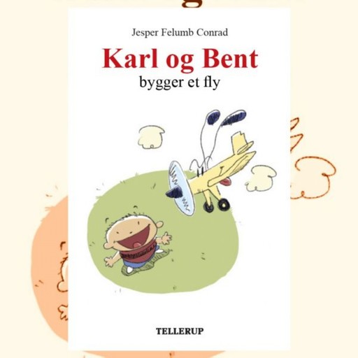 Karl og Bent #2: Karl og Bent bygger et fly, Jesper Felumb Conrad