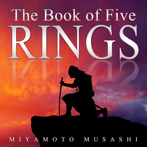 The Book of Five Rings, Miyamoto Musashi