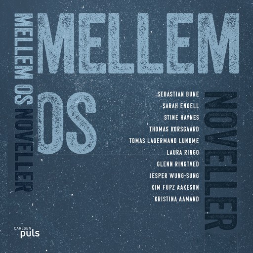 Mellem os, Sarah Engell, Kim Fupz Aakeson, Tomas Lagermand Lundme, Glenn Ringtved, Thomas Korsgaard, Laura Ringo, Stine Haynes, Sebastian Bune, Jesper Wung Sung