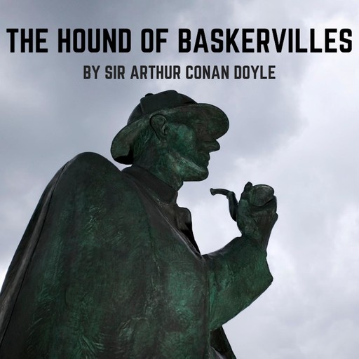 The Hound of the Baskervilles, Arthur Conan Doyle
