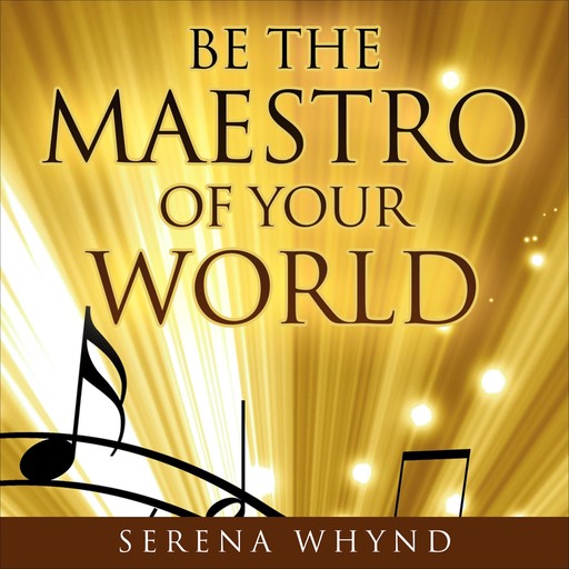 Be The Maestro of your World, Serena Whynd