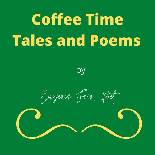 Coffee Time Tales and Poems, Eugenia Fain