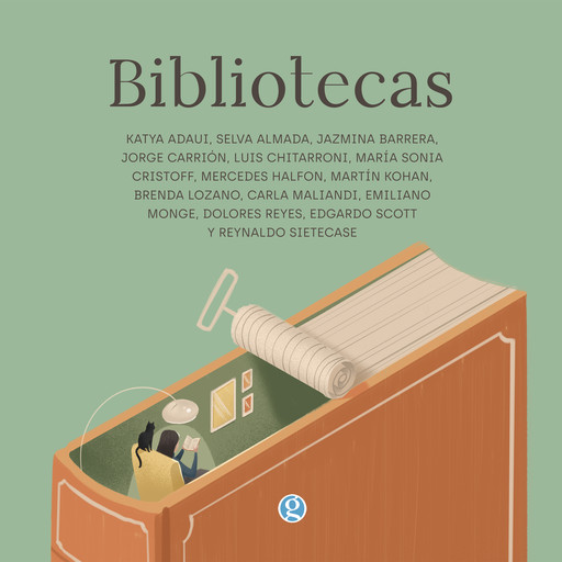 Bibliotecas, Martin Kohan, Jorge Carrión, Brenda Lozano, Emiliano Monge, Selva Almada, Reynaldo Sietecase, Jazmina Barrera, Dolores Reyes, Katya Adaui, Edgardo Scott, Luis Chitarroni, Mercedes Halfon, María Sonia Cristoff, Carla Maliandi