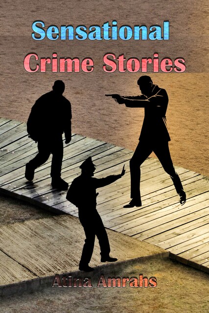 Sensational Crime Stories, Atina Amrahs