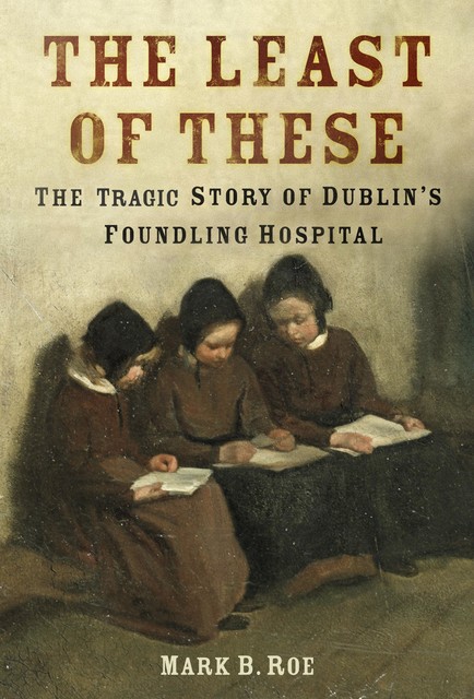 The Least of These, Mark B. Roe