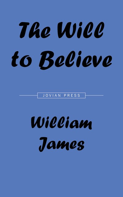 The Will to Believe, William James
