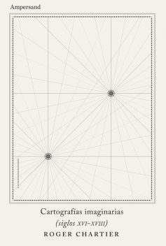 Cartografías imaginarias, Roger Chartier