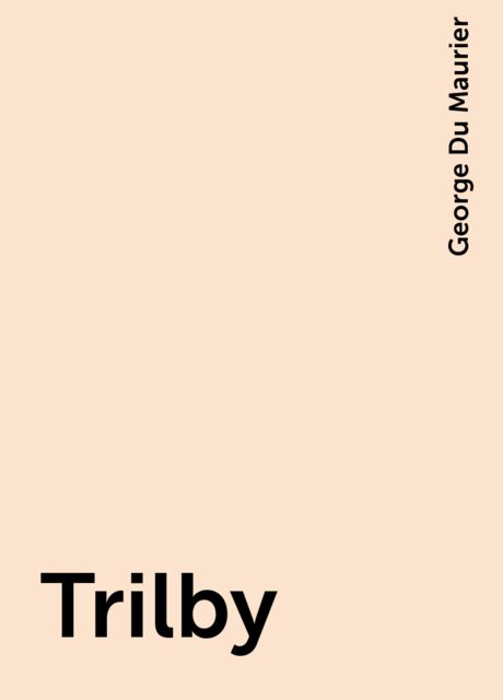 Trilby, George Du Maurier