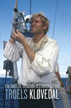 Fra Tahiti til Thyborøn med Nordkaperen, Troels Kløvedal