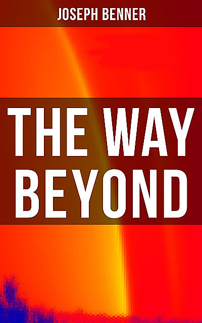 The Way Beyond, Joseph Benner