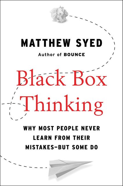 Black Box Thinking, Matthew Syed