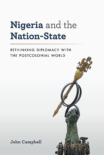 Nigeria and the Nation-State, John Campbell