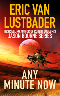 Any Minute Now, Eric Van Lustbader