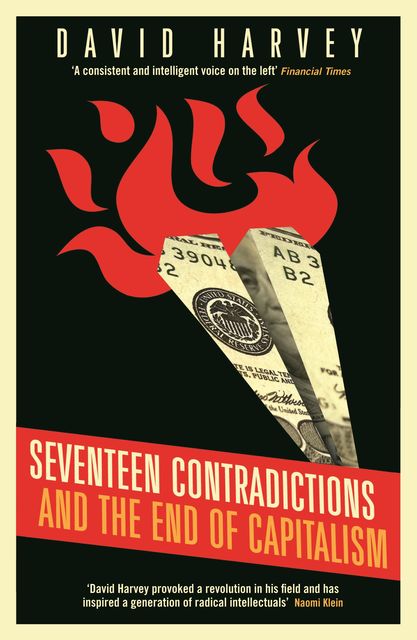Seventeen Contradictions and the End of Capitalism, David Harvey