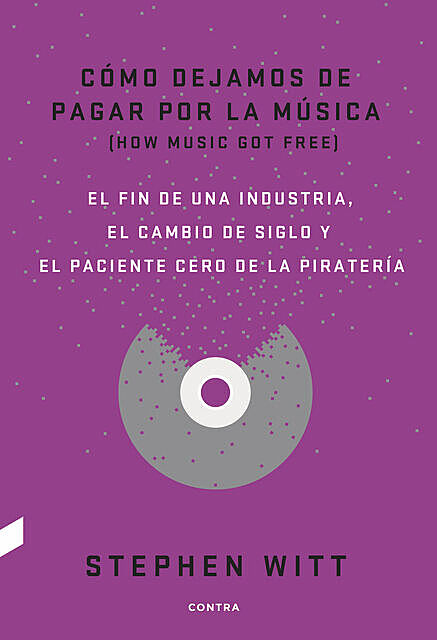 Cómo dejamos de pagar por la música, Stephen Witt