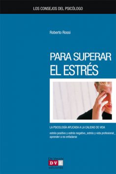 Los consejos del psicólogo para superar el estrés, Roberto Rossi