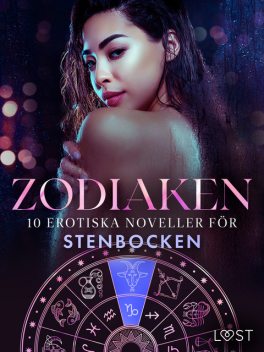 Zodiaken: 10 Erotiska noveller för Stenbocken, Nina Alvén, B.J. Hermansson, Alexandria Varg, Alicia Luz, Chrystelle Leroy, Maya Klyde, Sara Agnès L.