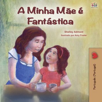 A Minha Mãe É Fantástica, KidKiddos Books, Shelley Admont