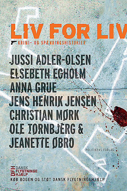Liv for liv, Jussi Adler-Olsen, Anna Grue, Elsebeth Egholm, Jens Henrik Jensen, Christian Mørk, Jeanette Øbro, Ole Tornbjerg