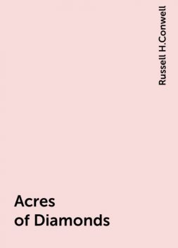 Acres of Diamonds, Russell H.Conwell