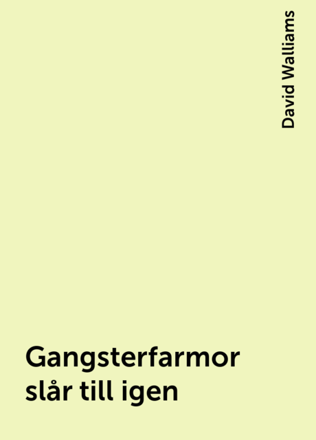 Gangsterfarmor slår till igen, David Walliams