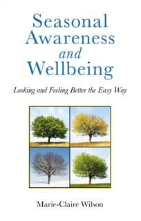 Seasonal Awareness and Wellbeing, Marie-Claire Wilson