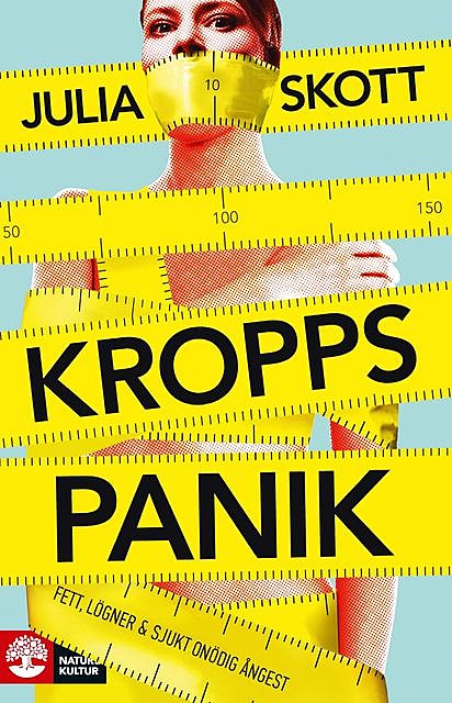 Kroppspanik: fett, lögner och sjukt onödig ångest, Julia Skott