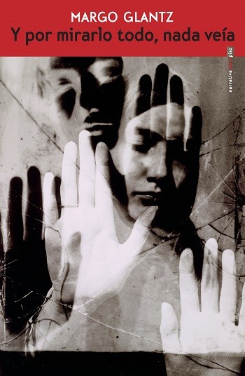 Y por mirarlo todo, nada veía, Margo Glantz