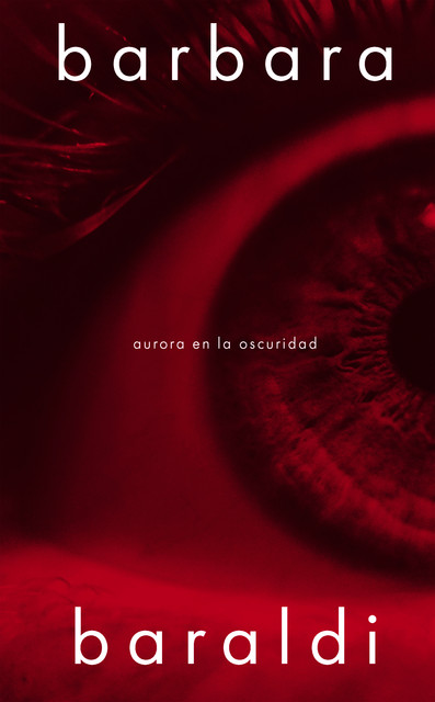 Aurora en la oscuridad, Barbara Baraldi