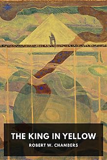 The King In Yellow, Robert William Chambers