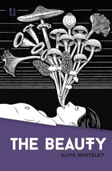 The Beauty, Aliya Whiteley