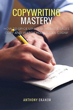 Copywriting Mastery, Anthony Ekanem