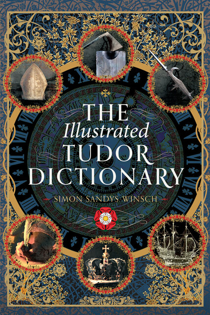 The Illustrated Tudor Dictionary, Simon Sandys-Winsch