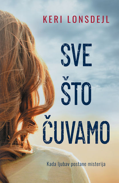 Sve što čuvamo, Keri Lonsdejl