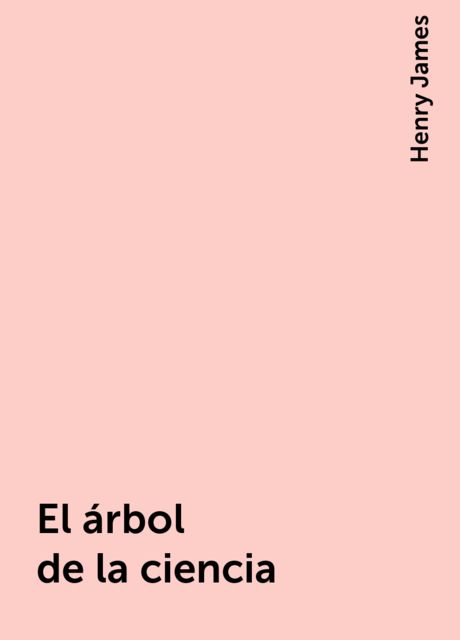 El árbol de la ciencia, Henry James