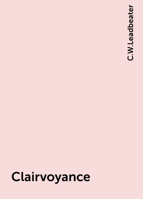 Clairvoyance, C.W.Leadbeater