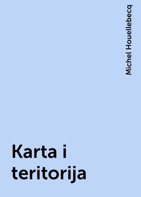 Karta i teritorija, Michel Houellebecq