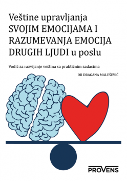 Veštine upravljanja SVOJIM EMOCIJAMA I RAZUMEVANЈA EMOCIJA DRUGIH LЈUDI u poslu, Dragana Malešević
