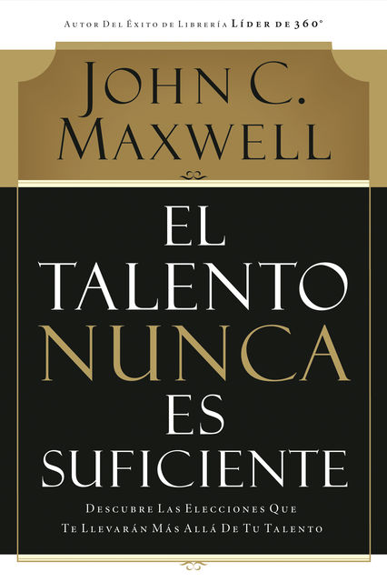 El talento nunca es suficiente, Maxwell John
