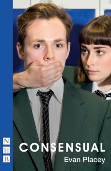 Consensual (NHB Modern Plays), Evan Placey